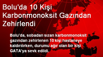 Bolu'da 10 Kişi Karbonmonoksit Gazından Zehirlendi