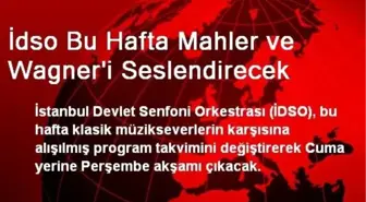 İdso Bu Hafta Mahler ve Wagner'i Seslendirecek