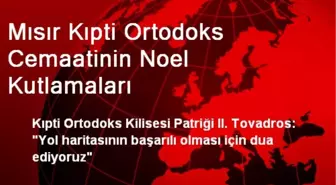 Mısır Kıpti Ortodoks Cemaatinin Noel Kutlamaları