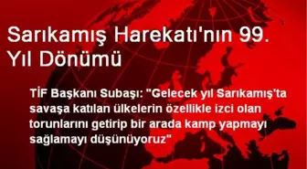 Sarıkamış Harekatı'nın 99. Yıl Dönümü