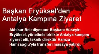 Başkan Eryüksel'den Antalya Kampına Ziyaret