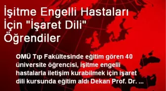 OMÜ'de İşitme Engelli Hastaları İçin İşaret Dili Öğrendiler