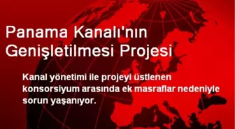 Panama Kanalı'nın Genişletilmesi Projesi