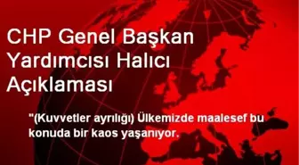 CHP Genel Başkan Yardımcısı Halıcı Açıklaması