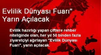 Evlilik Dünyası Fuarı Yarın Açılacak