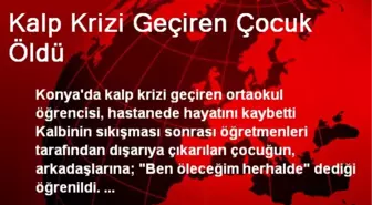 Kalp Krizi Geçiren Çocuk Öldü