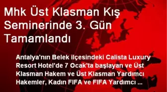 Mhk Üst Klasman Kış Seminerinde 3. Gün Tamamlandı