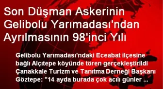 Son Düşman Askerinin Gelibolu Yarımadası'ndan Ayrılmasının 98'inci Yılı