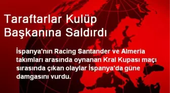 Taraftarlar Kulüp Başkanına Saldırdı