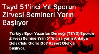 Tsyd 51'inci Yıl Sporun Zirvesi Semineri Yarın Başlıyor