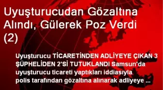 Uyuşturucudan Gözaltına Alındı, Gülerek Poz Verdi (2)