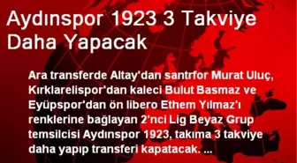 Aydınspor 1923 3 Takviye Daha Yapacak