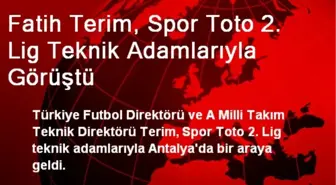 Fatih Terim, Spor Toto 2. Lig Teknik Adamlarıyla Görüştü