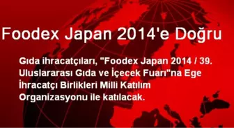 Foodex Japan 2014'e Doğru