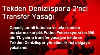 Tekden Denizlispora 2. Transfer Yasağı