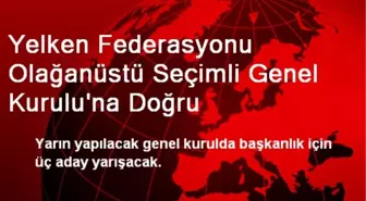 Yelken Federasyonu Olağanüstü Seçimli Genel Kurulu'na Doğru