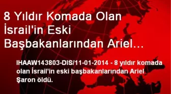 8 Yıldır Komada Olan İsrail'in Eski Başbakanlarından Ariel Şaron Öldü.