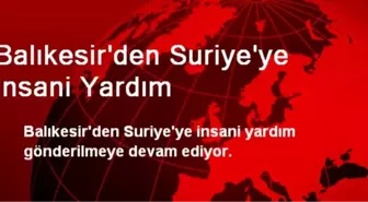 Balıkesir'den Suriye'ye İnsani Yardım