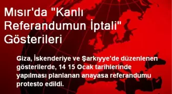 Mısır'da 'Kanlı Referandumun İptali' Gösterileri