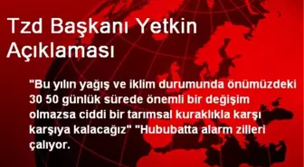 Tzd Başkanı Yetkin Açıklaması