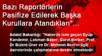 Bazı Raportörlerin Pasifize Edilerek Başka Kurullara Atandıkları' İddiası
