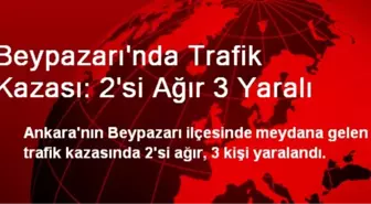 Beypazarı'nda Trafik Kazası: 2'si Ağır 3 Yaralı