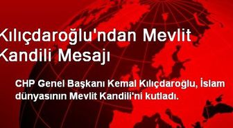 Kılıçdaroğlu'ndan Mevlit Kandili Mesajı