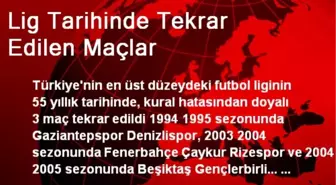 Lig Tarihinde Tekrar Edilen Maçlar