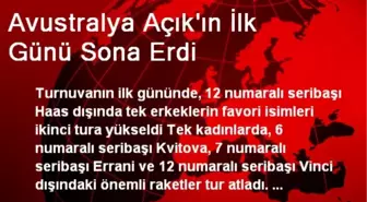 Avustralya Açık'ın İlk Günü Sona Erdi