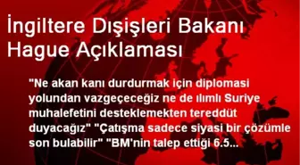 İngiltere Dışişleri Bakanı Hague Açıklaması