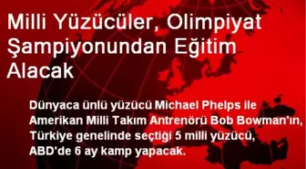 Milli Yüzücüler, Olimpiyat Şampiyonundan Eğitim Alacak