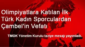 Olimpiyatlara Katılan İlk Türk Kadın Sporculardan Çambel'in Vefatı