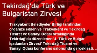 Tekirdağ'da Türk ve Bulgaristan Zirvesi