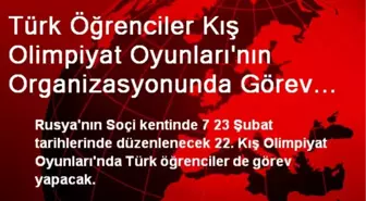 Türk Öğrenciler Kış Olimpiyat Oyunları'nın Organizasyonunda Görev Yapacak