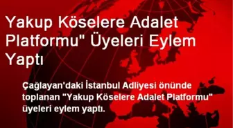 Yakup Köselere Adalet Platformu' Üyeleri Eylem Yaptı