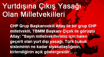 Yurtdışına Çıkış Yasağı Olan Milletvekilleri