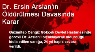 Dr. Ersin Arslan'ın Öldürülmesi Davasında Karar