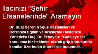 İlacınızı 'Şehir Efsanelerinde' Aramayın