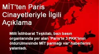 MİT Paris Cinayetleriyle İlgili Haberleri Yalanladı