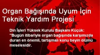 Organ Bağışında Uyum İçin Teknik Yardım Projesi