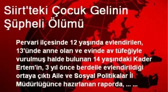 Siirt'teki Çocuk Gelinin Şüpheli Ölümü