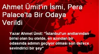 Ahmet Ümit'in İsmi, Pera Palace'ta Bir Odaya Verildi