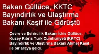 Bakan Güllüce, KKTC Bayındırlık ve Ulaştırma Bakanı Kaşif ile Görüştü