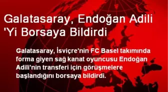 Galatasaray, Endoğan Adili'yi Borsaya Bildirdi