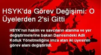 HSYK'da Görev Değişimi: O Üyelerden 2'si Gitti