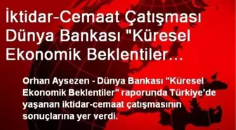 İktidar-Cemaat Çatışması Dünya Bankası 'Küresel Ekonomik Beklentiler Raporu'Nda : Büyümeyi...