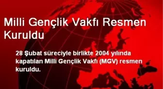 Milli Gençlik Vakfı Resmen Kuruldu