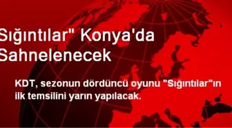 Sığıntılar' Konya'da Sahnelenecek