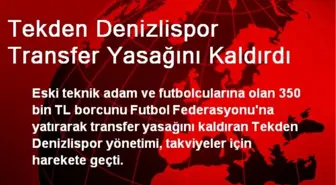 Tekden Denizlispor Transfer Yasağını Kaldırdı