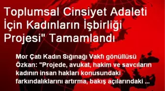 Toplumsal Cinsiyet Adaleti İçin Kadınların İşbirliği Projesi' Tamamlandı